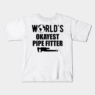 Pipe fitter - World's Okayest pipefitter Kids T-Shirt